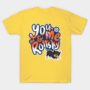 You, Me And The Rottsky - My Playful Mix Breed Rottsky Dog T-Shirt